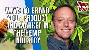 Ways to Brand your Product and Market in the Hemp Industry