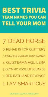 From government leaders, and rebels, to musicians, artists and writers, these historical figures truly made a difference in the direction our society; 11 Trivia Team Names Ideas Trivia Team Names Names