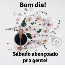 Espero que possa aproveitar cada segundo desse dia lindo. Bom Dia Tor Sabado Abencoado Pra Gente Meme On Me Me