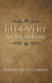 The first step in joining an na meeting near me is finding one suited to the needs and location of the addict. Recovery An Na Meeting Corbin Kenneth D 9781504903462 Amazon Com Books