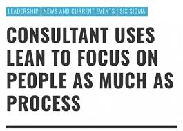 Consultant Uses Lean To Focus On People As Much As Process Leadership Newsandcurrentevents Sixsigma Companyculture Lean Wome To Focus Change Management Lean Six Sigma