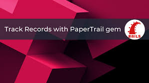Track Records Changes with PaperTrail gem