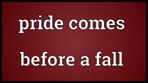 Pride goes before a fall. Pride Comes Before A Fall Meaning Youtube