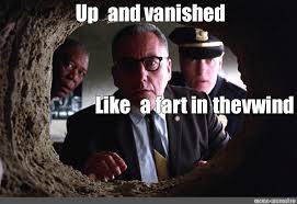 Who is allen greene in shawshank redemption? Meme Up And Vanished Like A Fart In Thevwind All Templates Meme Arsenal Com