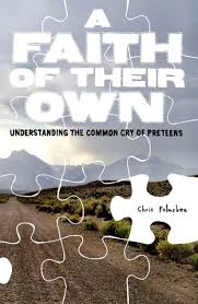 A Faith of Their Own: Understanding the Common Cry of Preteens by ...