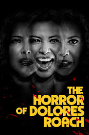 The Horror of Dolores Roach can be found