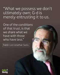The paradox of giving is that when we lift something to give to another, it  is we ourselves who are lifted.” -Rabbi Lord Jonathan Sacks