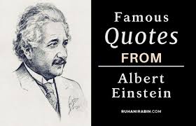 He did so much for helping not everyone can be as smart as einstein, especially since it was discovered upon dissection that he 7. Famous Quotes From Albert Einstein