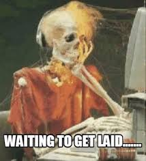 Meme Creator Funny Waiting To Get Laid Meme Generator At Memecreator Org