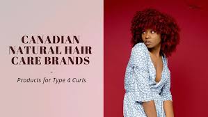 Top curly girl method products; Canadian Natural Hair Care Brands Products For Type 4 Curls