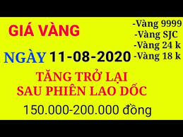 Gia Vang Hom Nay Ngay 11 Thang 08 Năm 2020 Tăng Trở Lại Gia Vang 24k 9999 18k Vang Nữ Trang Youtube