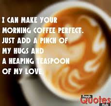 100 Good Morning Quotes For Him With Beautiful Images Good Morning Quotes Good Morning Quotes For Him Coffee Quotes Morning