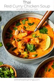 Thai Red Curry Chicken Soup Whole30 Paleo Low Carb All The Healthy Things Recipe Curry Recipes Curry Chicken Recipes Red Curry Chicken