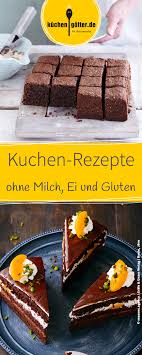 Ich bin tanja und lebe seit vielen jahren glutenfrei! Wir Zeigen Euch Leckere Rezepte Fur Kuchen Ohne Milch Ei Und Gluten Kuchen Rezepte Ohne Milch Kuchen Ohne Milch Laktosefreier Kuchen