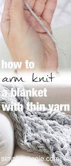 Be sure that the cable on your circular needles is secure note: How To Arm Knit A Blanket With Thin Yarn Arm Knitting Blanket Chunky Knit Blanket Diy Arm Knitting
