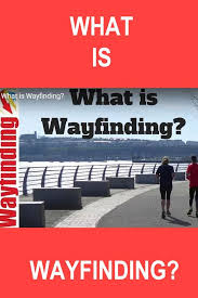 What Is Wayfinding Definition And Explanation Of Wayfinding As A Term Wayfinding Wayfinding Signage Navigation