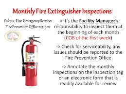 Copies of at least one current certificate must be made available to the auditor for confirmation. Yokota Air Base The Yokota Fire Emergency Services Department Would Like To Remind Everyone Of The Monthly Fire Extinguisher Inspections See Below For More Informaiton Facebook