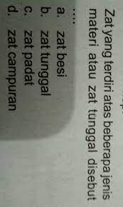 Zat Yang Terdiri Atas Beberapa Jenis Materi Atau Zat Tunggal Disebut Brainly Co Id