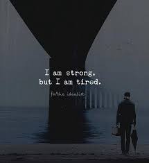 I Am Strong But I Am Tired I Am Beautiful Quotes Im Tired Quotes Inspirational Music Quotes