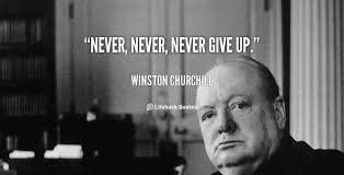 Never, never, never give up." by Winston Churchill : 네이버 블로그