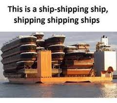 Ship Shipping Ship Shipping Shipping Ships R Meme