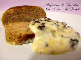 Carne con crema di funghi. Polpettone Di Tacchino Con Crema Di Funghi Ricetta