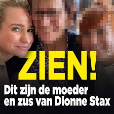 Dit Zijn De Moeder En Zus Van Dionne Stax Ditjes Datjes
