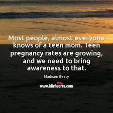 Most People Almost Everyone Knows Of A Teen Mom Teen Pregnancy Rates Idlehearts