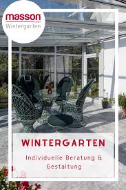 Masson Wintergarten Ihr Spezialist Fur Individuelle Wintergarten Und Terrassendacher Wintergarten Terrassendach Terrassen Dach