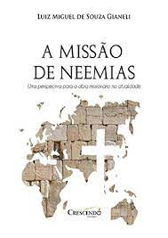 Até quando te esquecerás de mim, senhor? A Missao De Neemias Uma Perspectiva Para A Obra Missionaria Na Atualidade Portuguese Edition Kindle Edition By De Souza Gianeli Luiz Miguel Religion Spirituality Kindle Ebooks Amazon Com