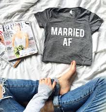 The Daily Tay Bride Clothes Brunch Wedding Married Af Shirt