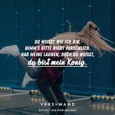 Du Weisst Wie Ich Bin Nimm S Bitte Nicht Personlich Hab Meine Launen Doch Du Weisst Du Bist Mein Konig Kitty Kat Visual Statements Spruche Zitate Lied Zitate Song Zitate