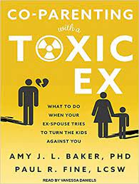 When that's the case, finding ways to have less toxic relationshi. Co Parenting With A Toxic Ex What To Do When Your Ex Spouse Tries To Turn The Kids Against You Baker Amy J L Fine Paul R Daniels Vanessa Amazon De Bucher