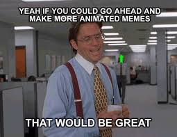 Brent rambo know your meme. Just A Bit More Lots Of Thes Would Be Great Gif On Imgur