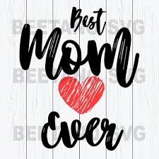 Best Mom Ever High Quality Svg Cut Files Best For Unique Craft Beetanosvg Scalable Vector Graphics