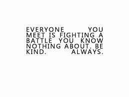 Everyone You Meet Is Fighting A Battle You Know Nothing About Be Kind Always Traduccion Pin De Ainhoa Nunez En Aiden Fields Poesia Asgard