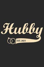 Well i don't need a day to appreciate my husband. Hubby Est 2021 A Beautiful Line Journal For Husband As The Gift Of Anniversary Day Journal And Valentine Day Journal House Sk Journal Amazon De Bucher