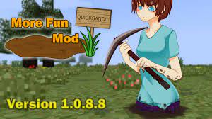 How about, that this mod adds 18 types of quicksands? More Fun Quicksand Mod 1 0 8 8 Beta Release By Mrblackgoo On Deviantart