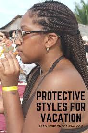 7 Easy Vacation Hairstyles For Black Women Joanna E Vacation Hairstyles Black Women Hairstyles Protective Styles