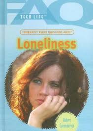 Frequently Asked Questions about Loneliness (FAQ: Teen Life)