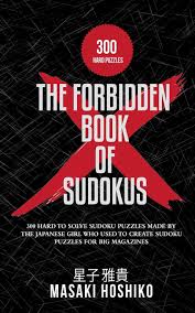 A sudoku grid begins with some numbers present and many missing. The Forbidden Book Of Sudokus 300 Hard To Solve Sudoku Puzzles Made By The Japanese Girl Who Used To Create Sudoku Puzzles For Big Magazines Telegraph
