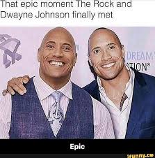 That Epic Moment The Rock And Dwayne Johnson Finally Met Epic Ifunny Super Funny Memes Dwayne Johnson The Rock Dwayne Johnson