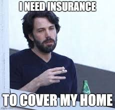 Home Insurance Memes Funniest Meme Ever Created In 2020 Funny Topics Funny Memes Memes