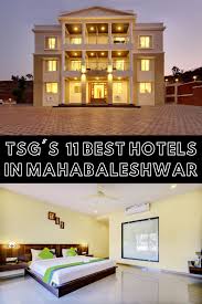 For just over half a century, knowledgeable visitors have seen hotel dreamland as the ideal base and best place to stay in mahabaleshwar from which to enjoy mahabaleshwar's many pleasures. Tsg S 11 Best Hotels In Mahabaleshwar Tsg