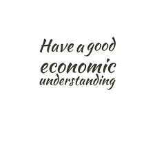 Have A Good Economic Understanding Quotes