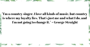 Best ★george strait★ quotes at quotes.as. Gallery Katie Peterson Music