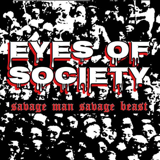 SAVAGE MAN SAVAGE BEAST | EYES OF SOCIETY