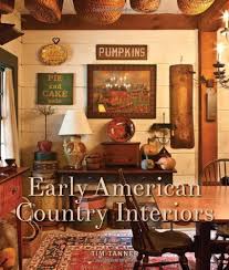Need help figuring out how to decorate your room? Early American Country Interiors Tanner Tim 9781423632764 Amazon Com Books