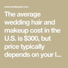 The Average Wedding Hair And Makeup Cost In The U S Is 300 But Price Typically Depends On Your Locati Wedding Hair And Makeup Bridal Makeup Cost Hair Makeup