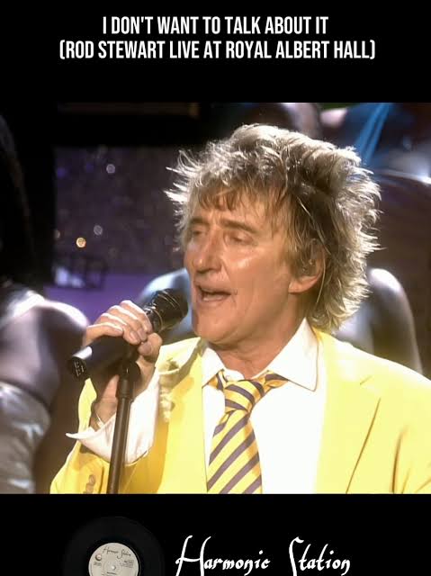 I Don't Want To Talk About It ( Rod Stewart Live At Royal Albert Hall)... |  TikTok